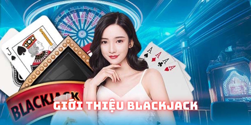 Thông tin giới thiệu sản phẩm Blackjack